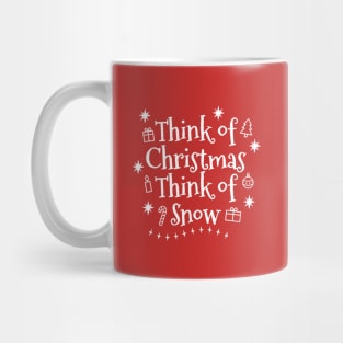 Think of Christmas Think of Snow Mug